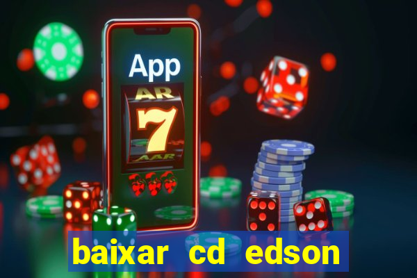 baixar cd edson gomes as 50 melhores